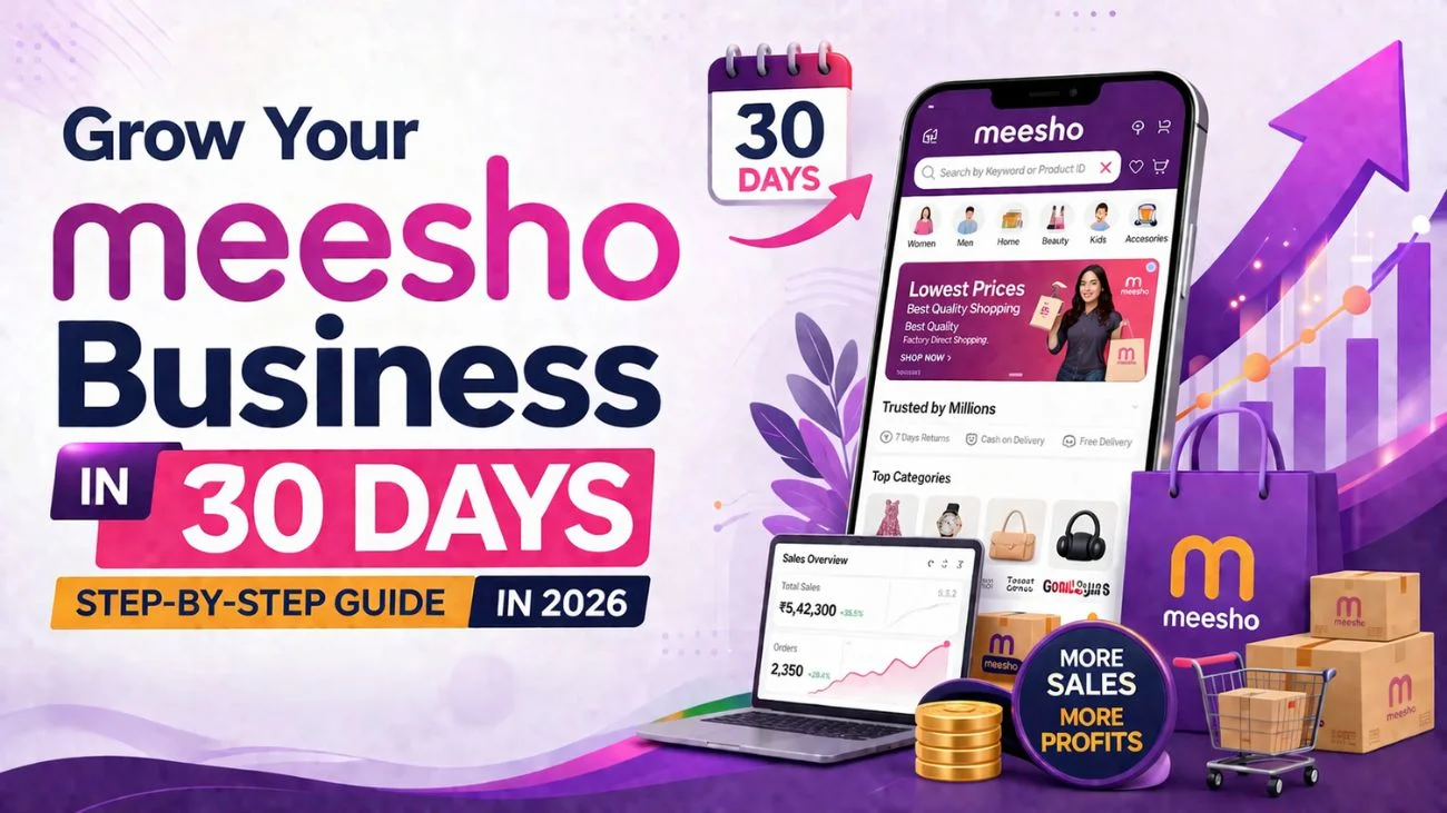 Grow Your Meesho Business in 30 Days Step-by-Step Guide in 2026